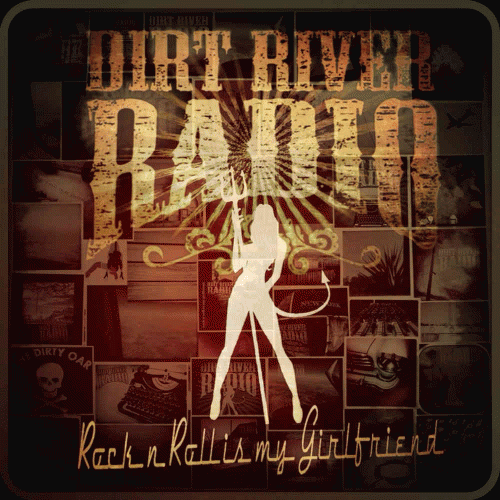 Dirt River Radio : Rock'n'Roll Is My Girlfriend